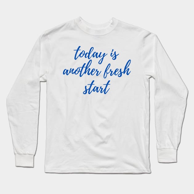 Today is Another Fresh Start - Navy Long Sleeve T-Shirt by stickersbyjori